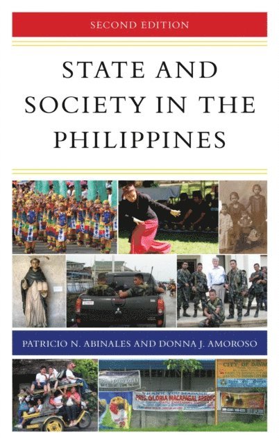 Patricio N. Abinales, Donna J. Amoroso - State and Society in the Philippines, E-bok