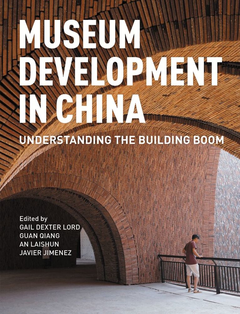 Gail Dexter Lord, Guan Qiang, An Laishun, Javier Jimenez - Museum Development in China, Inbunden. Tillgänglighet: Tillfälligt slut