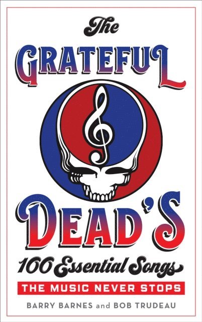 Barry Barnes, Bob Trudeau - Grateful Dead's 100 Essential Songs, E-bok