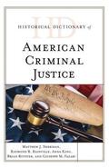 Historical Dictionary of American Criminal Justice