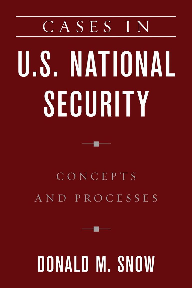 Donald M. Snow - Cases in U.S. National Security, Häftad. Tillgänglighet: Lägg i varukorg