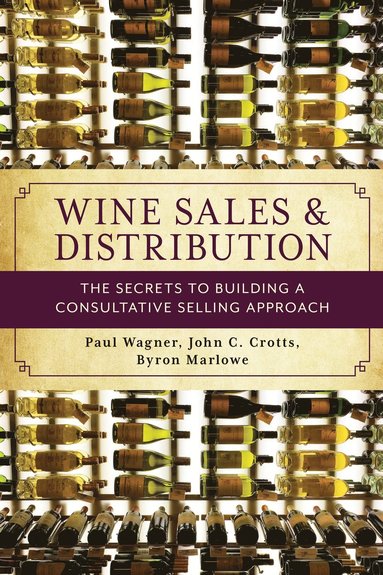 Wine Sales and Distribution av Paul Wagner, John C Crotts, Byron Marlowe