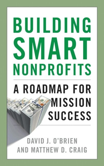 David J. O'Brien, Matthew D. Craig - Building Smart Nonprofits, E-bok