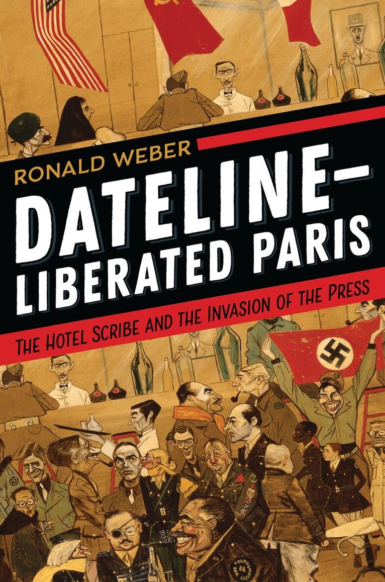 Ronald Weber - Dateline-Liberated Paris, Inbunden