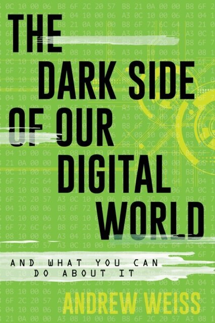 Andrew Weiss - Dark Side of Our Digital World, E-bok