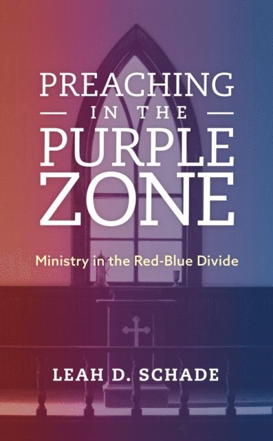 Leah D. Schade - Preaching in the Purple Zone, E-bok