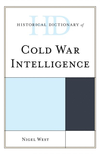 Nigel West - Historical Dictionary of Cold War Intelligence, E-bok