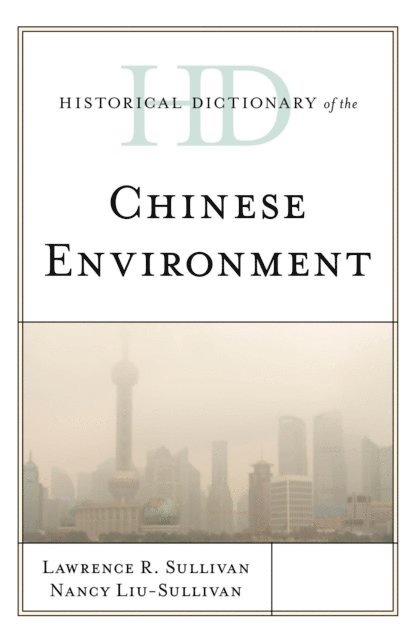 Lawrence R. Sullivan, Nancy Liu-Sullivan - Historical Dictionary of the Chinese Environment, E-bok. Tillgänglighet: Lägg i varukorg