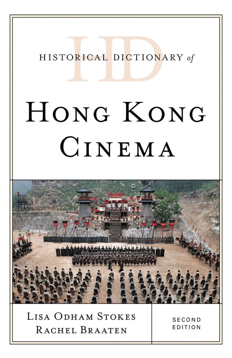 Lisa Odham Stokes, Rachel Braaten - Historical Dictionary of Hong Kong Cinema, Inbunden