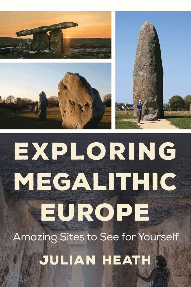 Julian Heath - Exploring Megalithic Europe, Inbunden