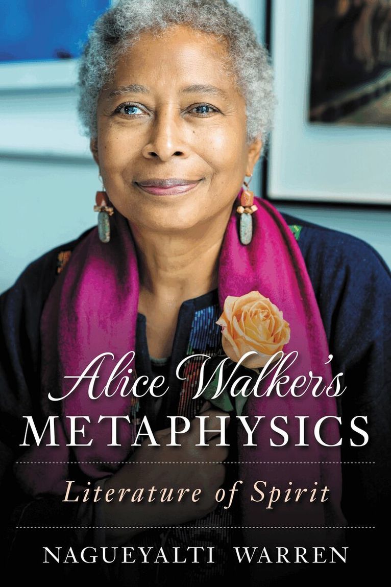 Nagueyalti Warren - Alice Walker's Metaphysics, Inbunden