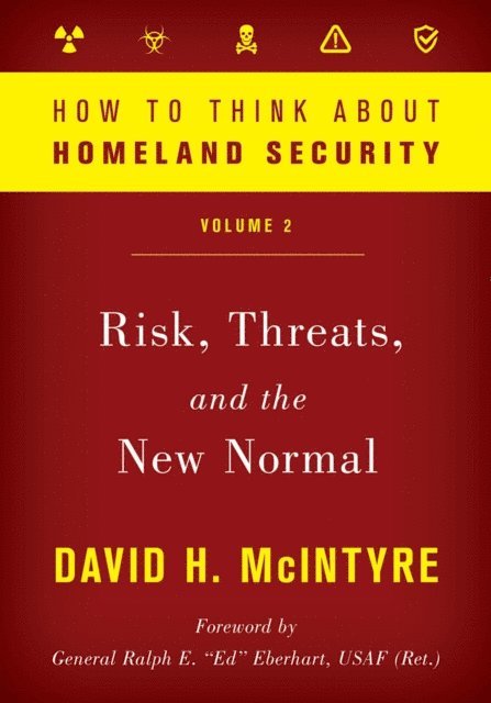 David H. McIntyre - How to Think about Homeland Security: Risk, Threats, and the New Normal, E-bok
