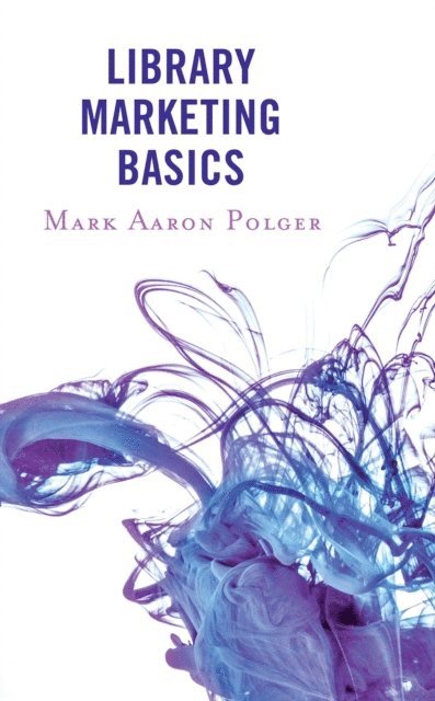 Mark Aaron Polger - Library Marketing Basics, E-bok