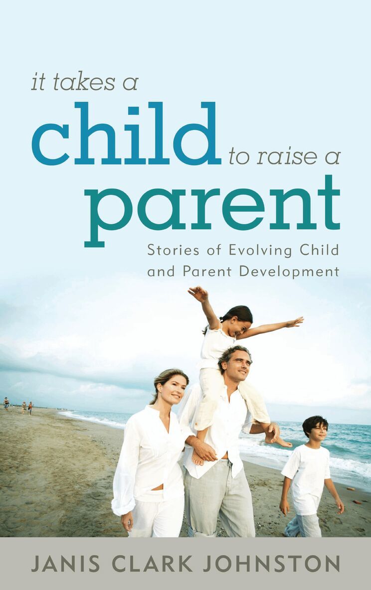 Janis Clark Johnston - It Takes a Child to Raise a Parent, Häftad. Tillgänglighet: Lägg i varukorg