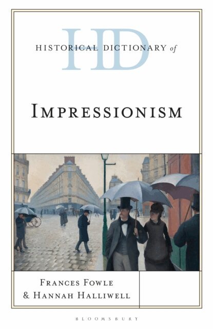 Frances Fowle, Hannah Halliwell - Historical Dictionary of Impressionism, E-bok