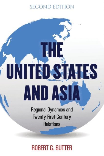 Robert G. Sutter - United States and Asia, E-bok