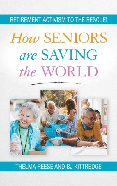 Thelma Reese, BJ Kittredge - How Seniors Are Saving the World, E-bok. Tillgänglighet: Lägg i varukorg