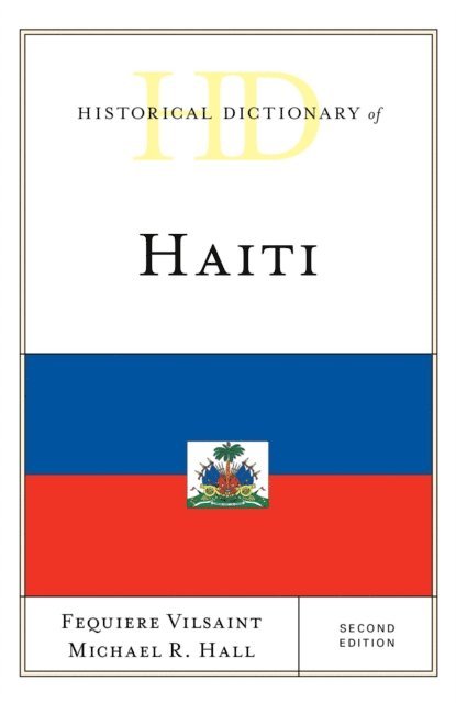 Fequiere Vilsaint, Michael R. Hall - Historical Dictionary of Haiti, E-bok