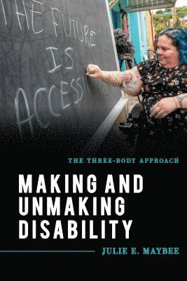 Julie E. Maybee - Making and Unmaking Disability, E-bok