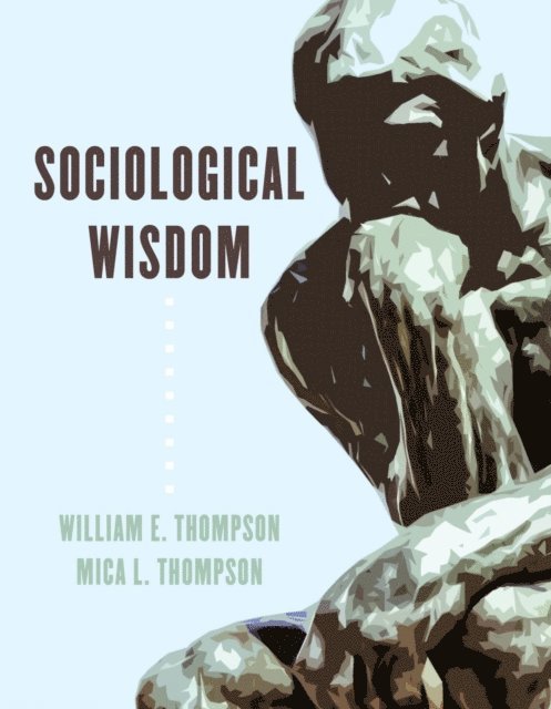 William E. Thompson, Mica L. Thompson - Sociological Wisdom, E-bok
