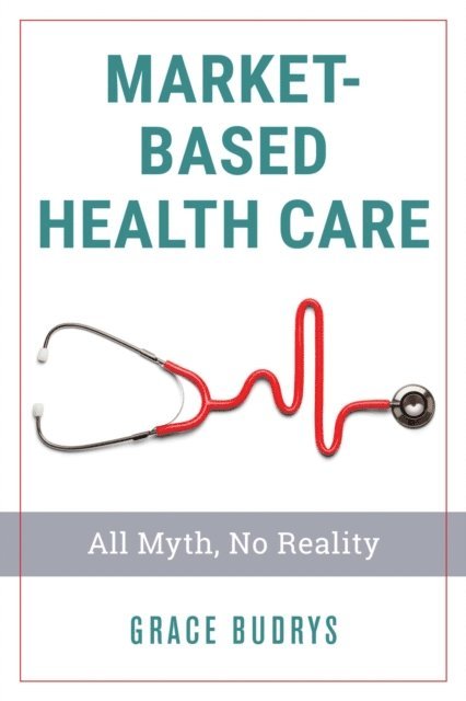 Grace Budrys - Market-Based Health Care, E-bok