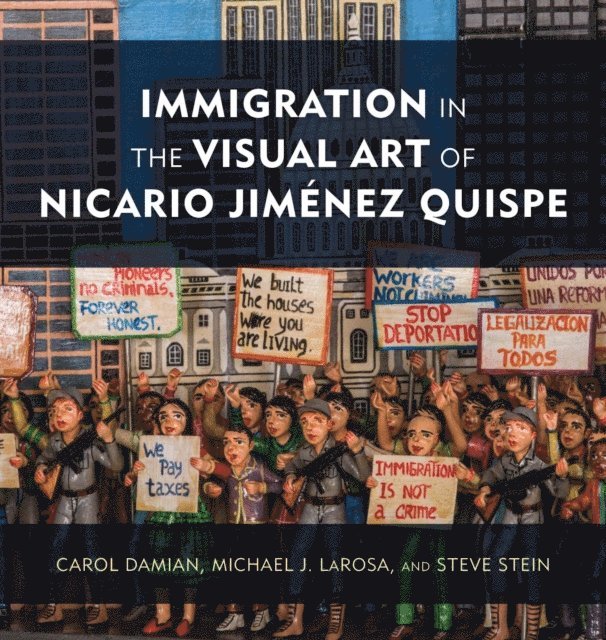 Carol Damian, Michael J. LaRosa, Steve Stein - Immigration in the Visual Art of Nicario Jiménez Quispe, E-bok