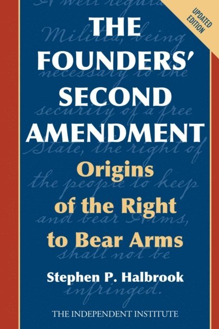 Stephen P. Halbrook - Founders' Second Amendment, E-bok