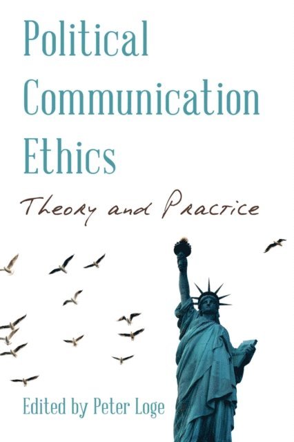 Peter Loge - Political Communication Ethics, E-bok