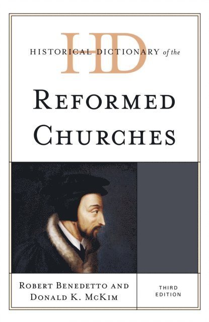 Robert Benedetto, Donald K. McKim - Historical Dictionary of the Reformed Churches, E-bok