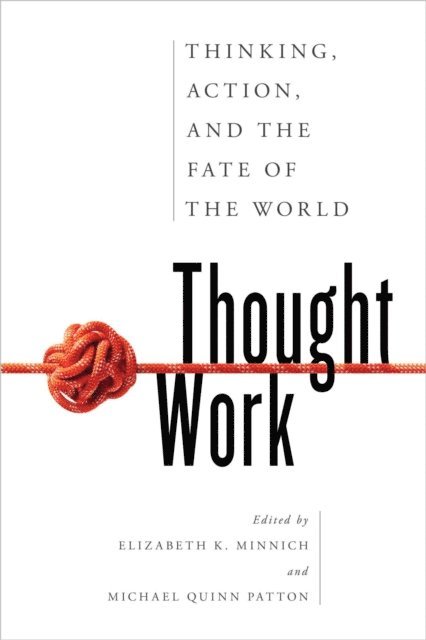 Elizabeth K. Minnich, Michael Quinn Patton - Thought Work, E-bok