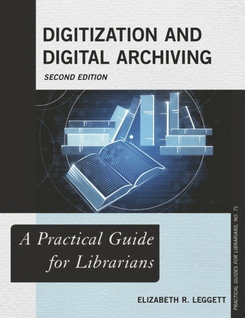 Elizabeth R Leggett - Digitization and Digital Archiving, E-bok