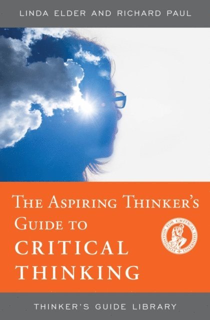 Linda Elder, Richard Paul - Aspiring Thinker's Guide to Critical Thinking, E-bok