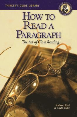 Richard Paul, Linda Elder - How to Read a Paragraph, E-bok
