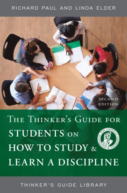 Richard Paul, Linda Elder - Thinker's Guide for Students on How to Study & Learn a Discipline, E-bok