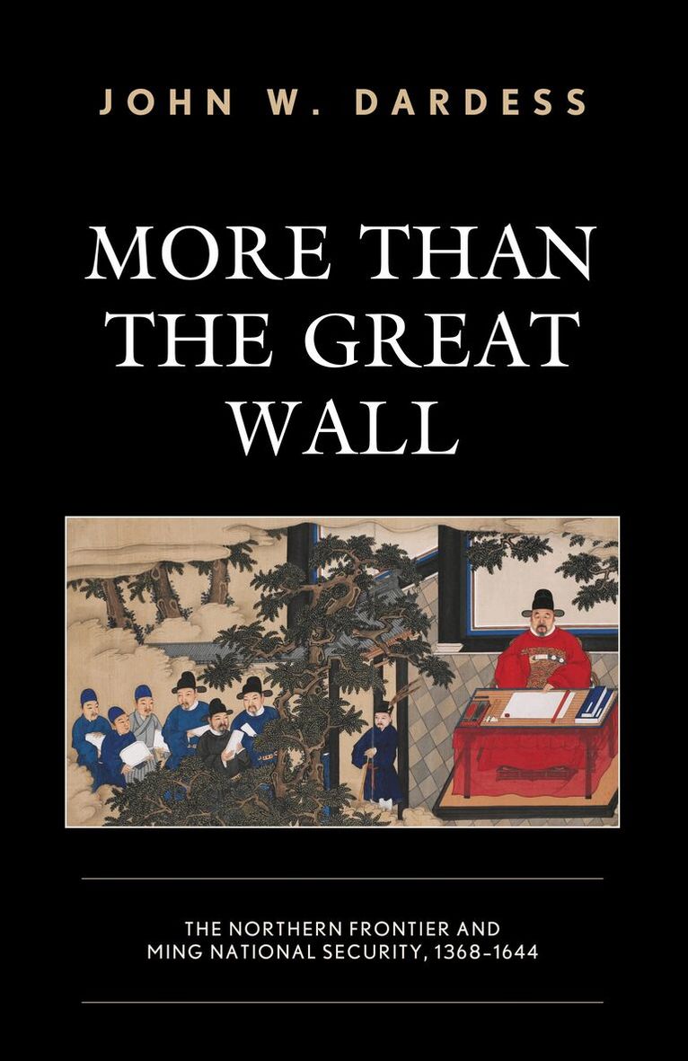 John W. Dardess - More Than the Great Wall, Inbunden