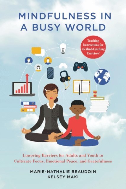 Marie-Nathalie Beaudoin, Kelsey Maki - Mindfulness in a Busy World, E-bok