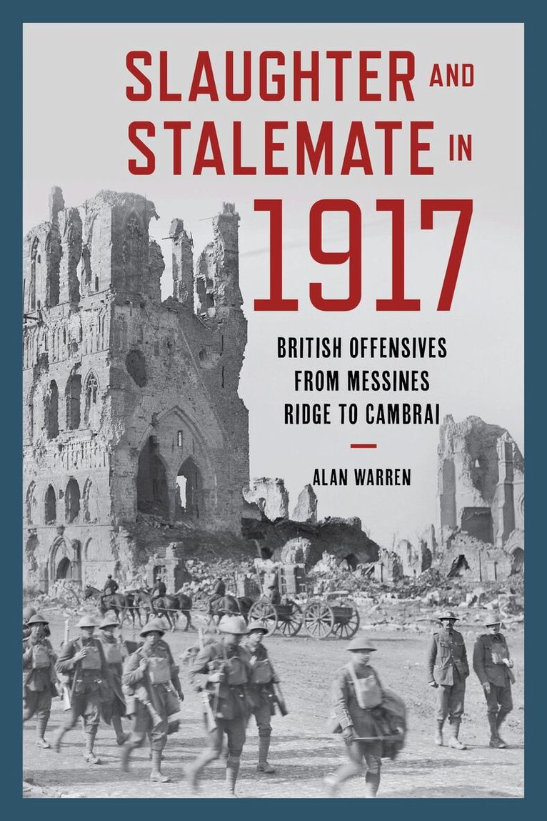 Alan Warren - Slaughter and Stalemate in 1917, Inbunden