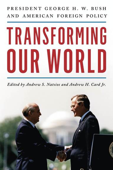 Transforming Our World av Andrew S Natsios, Jr Card Andrew H, Andrew S Natsios, Andrew H Card Jr