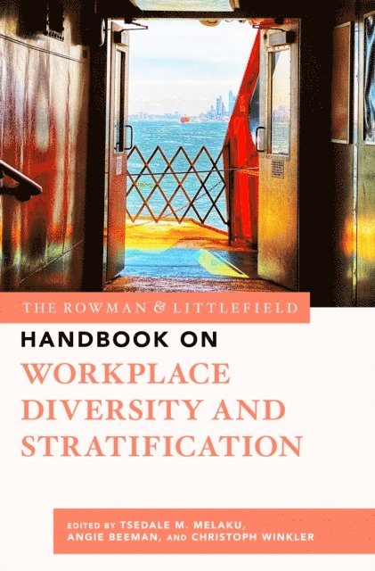 Tsedale M. Melaku, Angie Beeman, Christoph Winkler - Rowman & Littlefield Handbook on Workplace Diversity and Stratification, E-bok