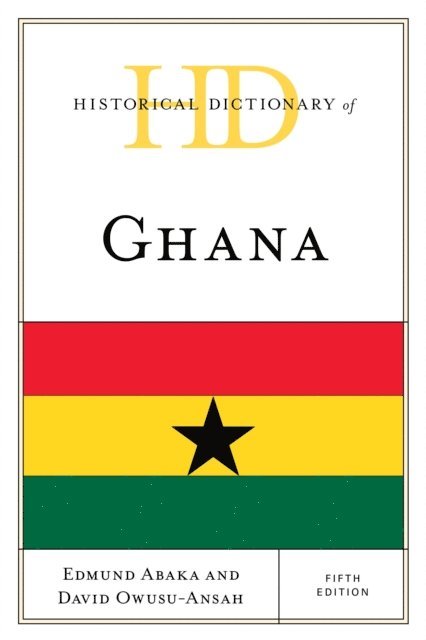 Edmund Abaka, David Owusu-Ansah - Historical Dictionary of Ghana, E-bok