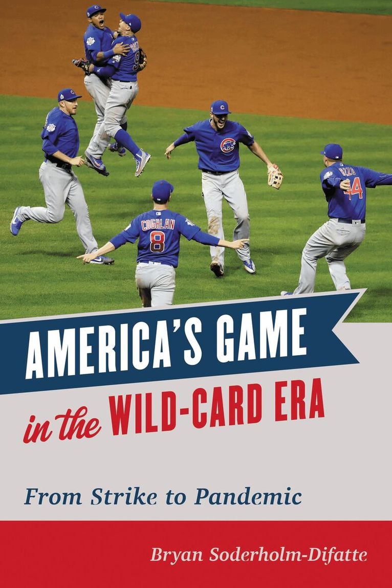 Bryan Soderholm-Difatte - America's Game in the Wild-Card Era, Inbunden. Tillgänglighet: Lägg i varukorg
