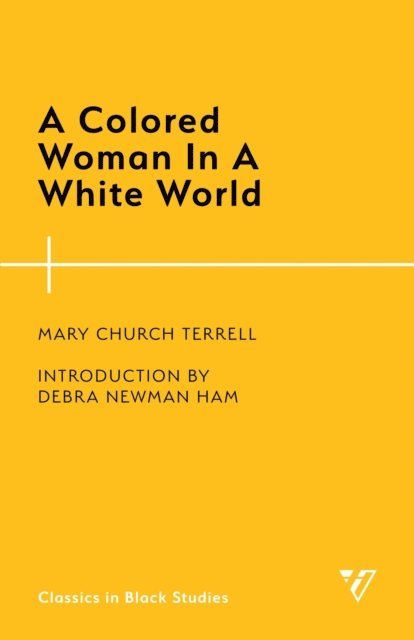 Mary Church Terrell - Colored Woman In A White World, E-bok