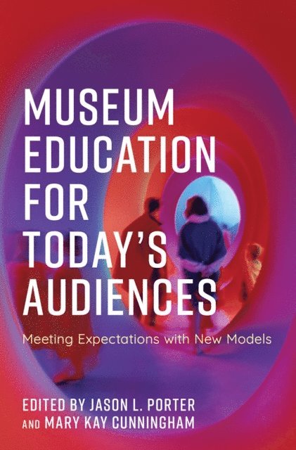 Jason L. Porter, Mary Kay Cunningham - Museum Education for Today's Audiences, E-bok