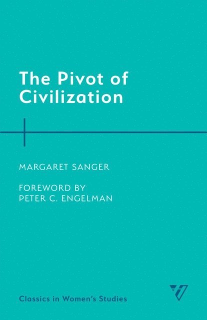 Margaret Sanger - Pivot of Civilization, E-bok