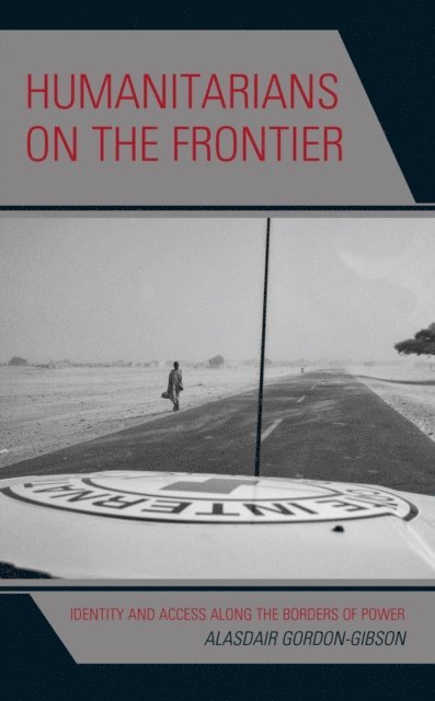 Alasdair Gordon-Gibson - Humanitarians on the Frontier, E-bok