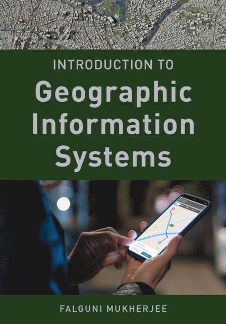 Falguni Mukherjee - Introduction to Geographic Information Systems, E-bok