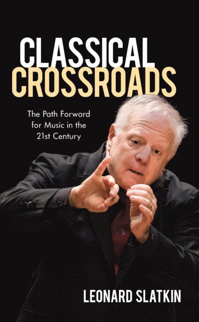 Leonard Slatkin - Classical Crossroads, E-bok