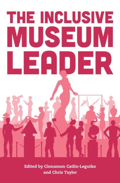 Cinnamon Catlin-Legutko, Chris Taylor - Inclusive Museum Leader, E-bok