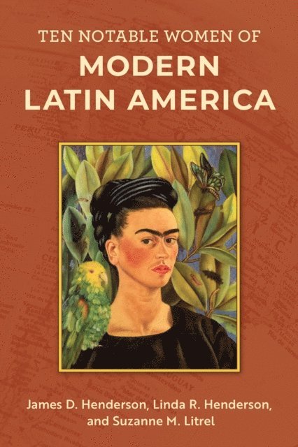 James D. Henderson, Linda R. Henderson, Suzanne  M. Litrel - Ten Notable Women of Modern Latin America, E-bok