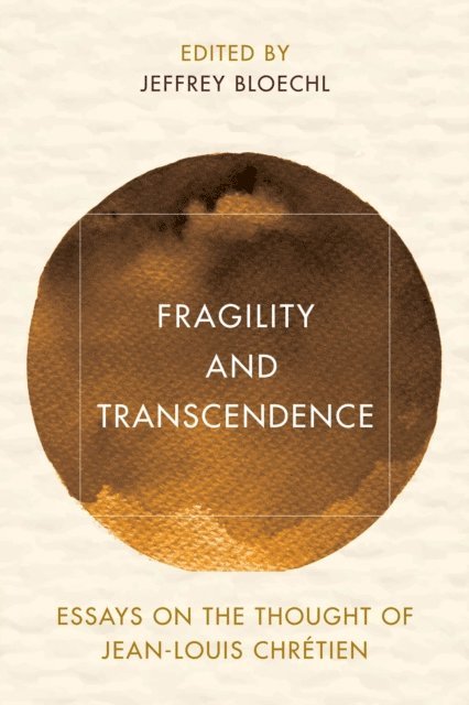 Jeffrey Bloechl - Fragility and Transcendence, E-bok